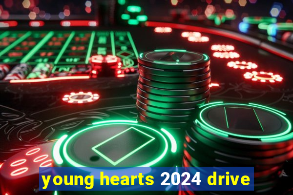 young hearts 2024 drive